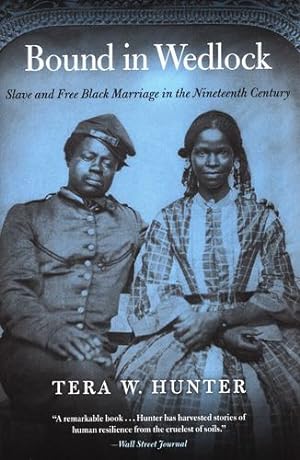 Seller image for Bound in Wedlock: Slave and Free Black Marriage in the Nineteenth Century by Hunter, Tera W. [Paperback ] for sale by booksXpress