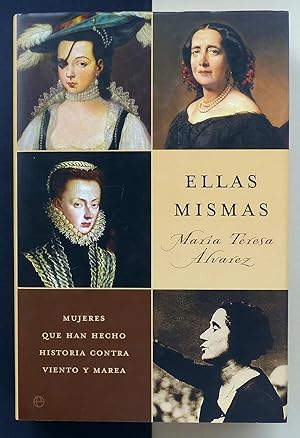 Ellas mismas. Mujeres que han hecho historia contra viento y marea.