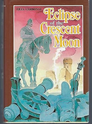 Seller image for Eclipse of the Crescent Moon : A Tale of the Siege of Eiger, 1552 for sale by Turn-The-Page Books