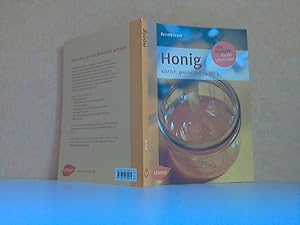 Honig: Köstlich, gesund und vielseitig Mit 180 Rezepten für alle Lebenslagen