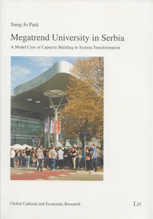 Bild des Verkufers fr Megatrend University in Serbia: A Model Case of Capacity Building in System Transformation. (= Global Cultural and Economic Research, Vol. 9). zum Verkauf von Buch von den Driesch