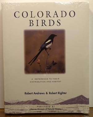 Seller image for COLORADO BIRDS: A REFERENCE TO THEIR DISTRIBUTION AND HABITAT for sale by RON RAMSWICK BOOKS, IOBA