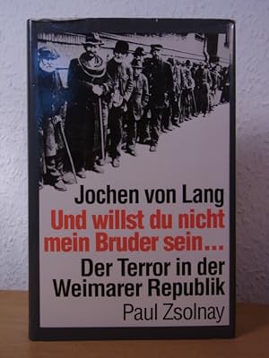 Bild des Verkufers fr Und willst du nicht mein Bruder sein. Der Terror in der Weimarer Republik zum Verkauf von Antiquariat Weber