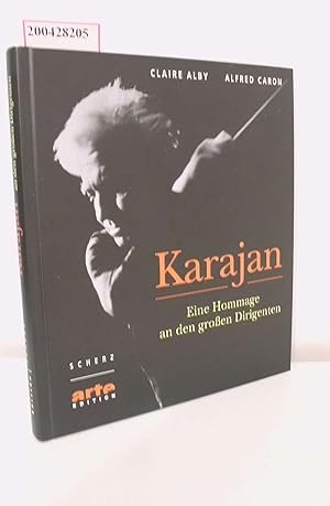 Seller image for Karajan : eine Hommage an den groen Dirigenten. Claire Alby ; Alfred Caron. Aus dem Franz. von Bettina Schfer / Arte-Edition for sale by ralfs-buecherkiste