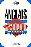 Seller image for Anglais 200 Exercices : Avec Prcis Grammatical Et Corrigs for sale by RECYCLIVRE