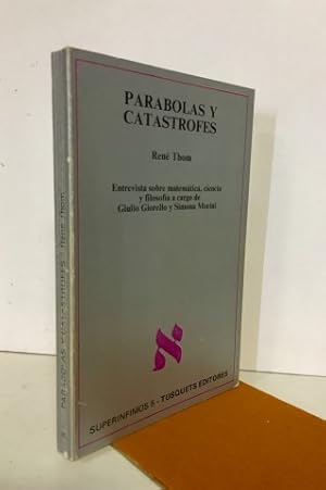 Parábolas y catástrofes.Entrevista sobre matemática, ciencia y filosofía a cargo de Giulio Giorel...