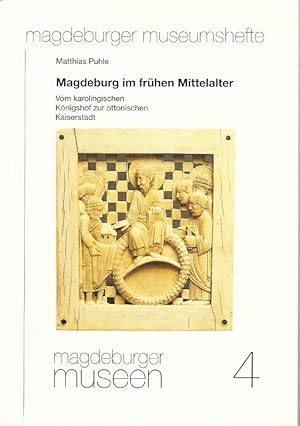 Seller image for Magdeburg im frhen Mittelalter. Vom karolingischen Knigshof zur ottonischen Kaiserstadt. Magdeburger Museen, Gedenksttten und Sammlungen, Magdeburger Museen ; 4 for sale by Lewitz Antiquariat