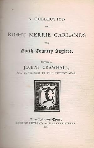 Image du vendeur pour A Collection of Right Merrie Garlands for North Country Anglers. [Newcastle Fishers' Garlands.] 1864 mis en vente par Barter Books Ltd