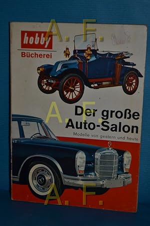 Imagen del vendedor de Der groe [grosse] Auto-Salon. Modelle von gestern und heute. a la venta por Antiquarische Fundgrube e.U.