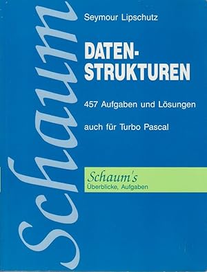 Seller image for Datenstrukturen : [457 Aufgaben u. Lsungen ; auch fr Turbo Pascal] / Seymour Lipschutz. [bers.: John-Harry Wieken] / Schaum's outline for sale by Bcher bei den 7 Bergen