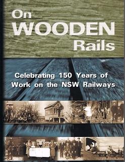 On Wooden Rails: Celebrating 150 Years of Work on the NSW Railways