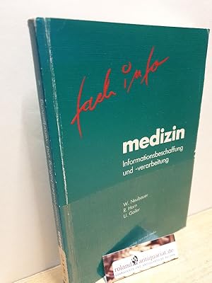 Image du vendeur pour Medizin : Informationsbeschaffung und -verarbeitung / von Wolfram Neubauer . Mit Beitr. von Martina Reich Informationsbeschaffung und -verarbeitung mis en vente par Roland Antiquariat UG haftungsbeschrnkt