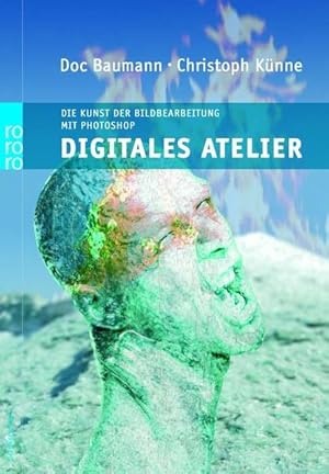 Seller image for Digitales Atelier: Die Kunst der digitalen Bildbearbeitung mit Photoshop (fr Mac und PC) for sale by Gerald Wollermann