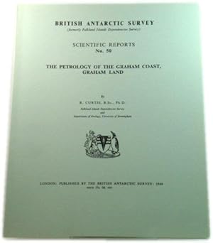 The Petrology of the Graham Coast, Graham Land (British Antarctic Survey: Scientific Reports No. 50)