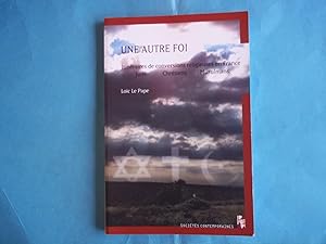 Seller image for Une Autre Foi. Itineraires De Conversion En France Juifs, Chretiens, Musulmans. for sale by Carmarthenshire Rare Books
