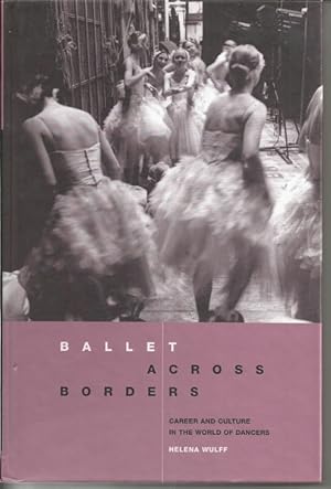 Ballet across Borders: Career and Culture in the World of Dancers