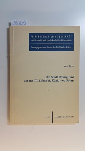 Bild des Verkufers fr Die Stadt Danzig und Johann III. Sobieski, Knig von Polen zum Verkauf von Gebrauchtbcherlogistik  H.J. Lauterbach