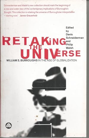 Retaking the Universe: William S. Burroughs in the Age of Globalization