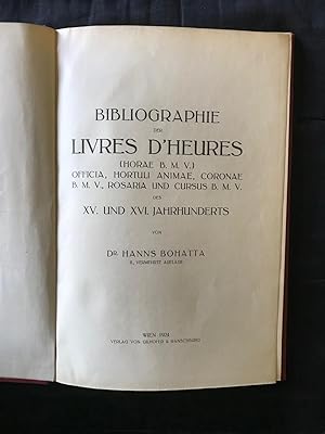 Bibliographie der Livres Dheures (Horae B. M. V.), Officia, Hortuli Animae, Coronae B. M. V., Ro...