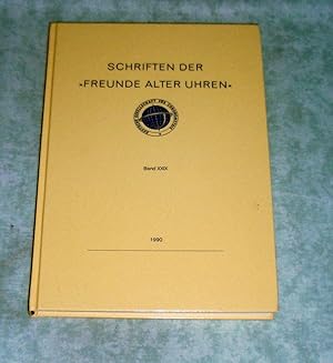 Schriften der Freunde alter Uhren in der deutschen Gesellschaft für Chronometrie. Band XXIX.