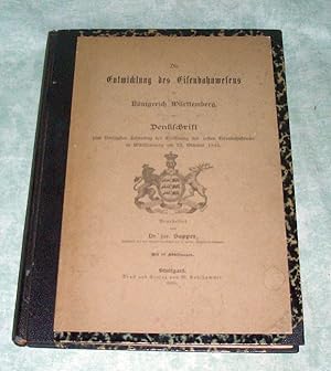 Bild des Verkufers fr Die Entwicklung des Eisenbahnwesens im Knigreich Wrttemberg. Denkschrift zum fnfzigsten Jahrestag der Erffnung der ersten Eisenbahnstrecke in Wrttemberg am 22. Oktober 1845. zum Verkauf von Antiquariat  Lwenstein