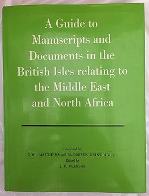 Imagen del vendedor de A Guide to Manuscripts and Documents in the British Isles Relating to the Middle East and North Africa a la venta por Joseph Burridge Books