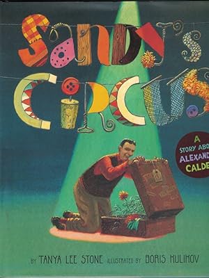 Imagen del vendedor de Sandy's Circus: A Story About Alexander Calder a la venta por Cleveland Book Company, ABAA