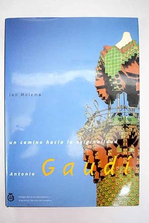 Un camino hacia la originalidad, Antonio Gaudí