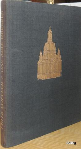 Das alte Dresden. Geschichte seiner Bauten. Mit 136 Textabbildungen, 347 Abbildungen auf Tafeln, ...