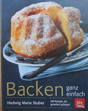 Seller image for Backen ganz einfach. 400 Rezepte, die garantiert gelingen! 5.berarbeitete Auflage, Neuausgabe. for sale by Antiquariat Gntheroth