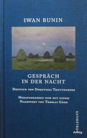 Bild des Verkufers fr Gesprch in der Nacht. Erzhlungen 1911. Deutsch von Dorothea Trottenberg. Herausgegeben und mit einem Nachwort versehen von Thomas Grob. zum Verkauf von Antiquariat Gntheroth