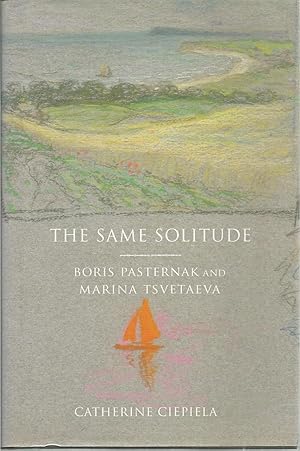 Seller image for The Same Solitude: Boris Paasternal and Marina Tsvetaeva for sale by The Book Junction