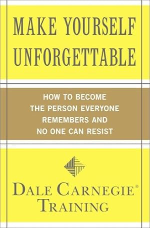 Seller image for Make Yourself Unforgettable: How to Become the Person Everyone Remembers and No One Can Resist by Carnegie Training, Dale [Paperback ] for sale by booksXpress