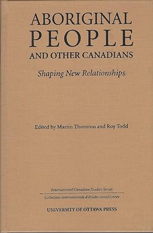 Aboriginal People And Other Canadians: Shaping New Relationships
