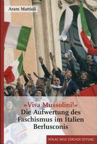 Bild des Verkufers fr Viva Mussolini!". Die Aufwertung des Faschismus im Italien Berlusconis. zum Verkauf von Bcher Eule