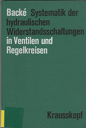 Bild des Verkufers fr Systematik der hydraulischen Widerstandsschaltungen in Ventilen und Regelkreisen. Buchreihe "lhydraulik und pneumatik"; Band 15. zum Verkauf von Andreas Schller