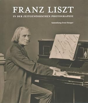 Seller image for Franz Liszt in Der Zeitgenossischen Photographie : Sammlung Ernst Burger -Language: german for sale by GreatBookPrices