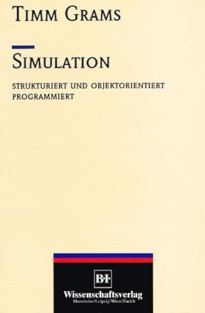 Simulation. Strukturiert und objektorientiert programmiert.