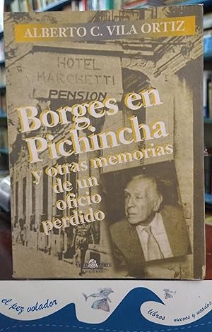 Borges En Pichincha y Otras Memorias De Un Oficio Perdido