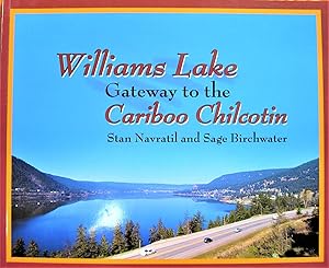 Williams Lake. Gateway to the Cariboo Chilcotin