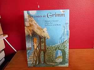 LES CONTES DE GRIMM 3 ; HANSEL ET GRETHEL, L'OIE D'OR, LE PAUVRE ET LE RICHE