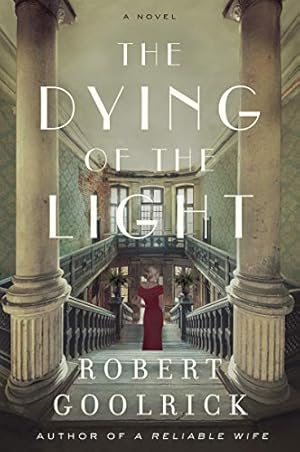 Bild des Verkufers fr The Dying of the Light: A Novel by Goolrick, Robert [Paperback ] zum Verkauf von booksXpress