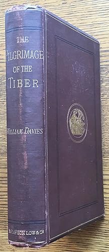 The Pilgrimage of the Tiber, from its Mouth to its Source: With some account of its tributaries. ...