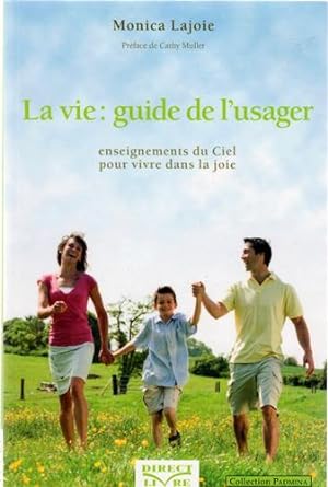 Bild des Verkufers fr La Vi Guide de L'usager: Enseignements du Ciel Pour Vivre Dans la Joie zum Verkauf von Livres Norrois