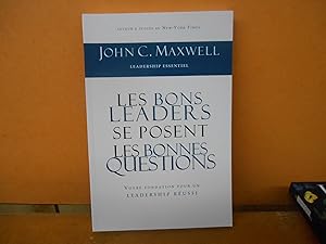 Les bons leaders se posent les bonnes questions: Votre fondation pour un leadership réussi