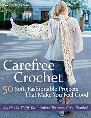 Seller image for Carefree Crochet: 50 Soft, Fashionable Projects That Make You Feel Good by Zamori, May Britt Bjella [Hardcover ] for sale by booksXpress