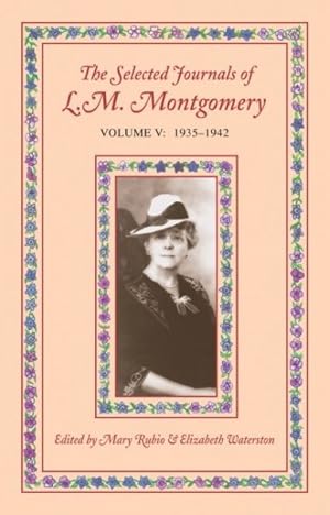 Imagen del vendedor de Selected Journals of L.m. Montgomery, Volume V: 1935-1942 a la venta por GreatBookPrices