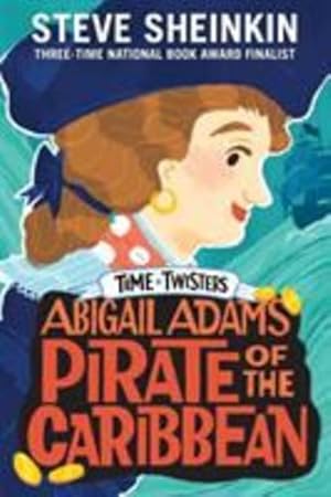 Immagine del venditore per Abigail Adams, Pirate of the Caribbean (Time Twisters) by Sheinkin, Steve [Paperback ] venduto da booksXpress