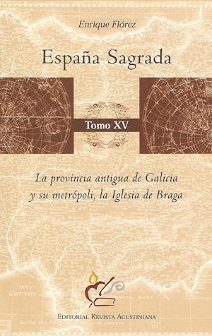 España Sagrada. 15. La provincia antigua de Galicia y su metrópoli, la Iglesia de Braga