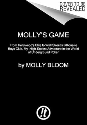 Seller image for Molly's Game: The True Story of the 26-Year-Old Woman Behind the Most Exclusive, High-Stakes Underground Poker Game in the World by Bloom, Molly [Paperback ] for sale by booksXpress